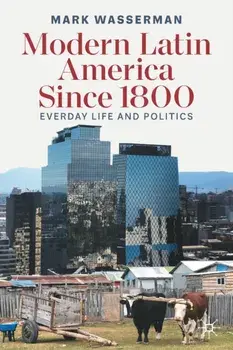 Modern Latin America Since 1800. Everyday Life and Politics, 1st ed. 2022, Paperback/Mark Wasserman