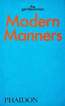 Modern Manners: Instructions for living fabulously well. Instructions for living fabulously well, Paperback/The Gentlewoman
