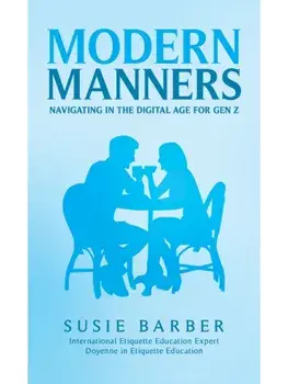 Modern Manners : Navigating in the Digital Age for Gen Z, Paperback/Susie Barber