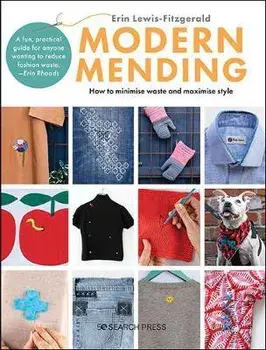 Modern Mending: How to Minimize Waste and Maximize Style, Paperback/Erin Lewis-Fitzgerald