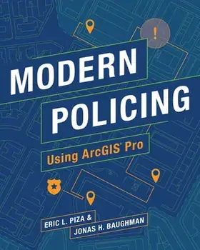 Modern Policing Using Arcgis Pro, Paperback/Eric L. Piza