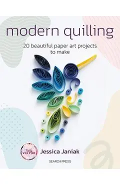 Modern Quilling: 20 Beautiful Paper Art Projects to Make - Jessica Janiak