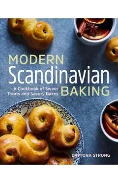 Modern Scandinavian Baking: A Cookbook of Sweet Treats and Savory Bakes - Daytona Strong