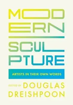 Modern Sculpture. Artists in Their Own Words, Paperback/***
