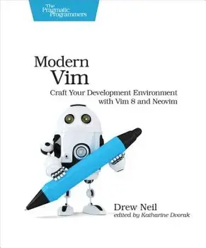 Modern VIM: Craft Your Development Environment with VIM 8 and Neovim, Paperback/Drew Neil