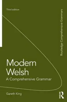 Modern Welsh: A Comprehensive Grammar, Paperback/Gareth King