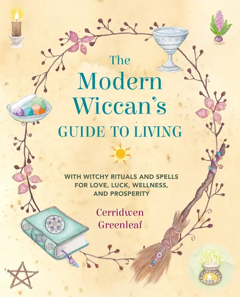 Modern Wiccan's Guide to Living | Cerridwen Greenleaf