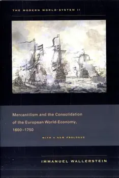 Modern World-System II. Mercantilism and the Consolidation of the European World-Economy, 1600-1750, Paperback/Immanuel Wallerstein
