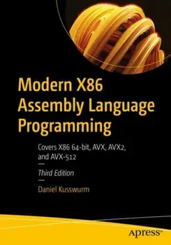 Modern X86 Assembly Language Programming. Covers X86 64-bit, AVX, AVX2, and AVX-512, 3rd ed., Paperback/Daniel Kusswurm