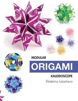 Modular Origami Kaleidoscope: 30 models you can do yourself, Paperback/Ekaterina Lukasheva