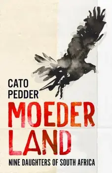 Moederland. Nine Daughters of South Africa, Paperback/Cato Pedder