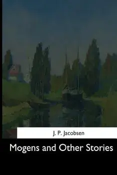 Mogens and Other Stories, Paperback/J. P. Jacobsen