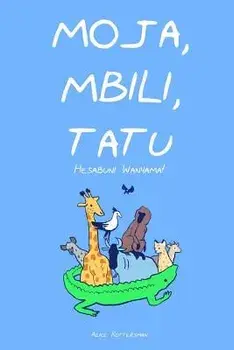 Moja, Mbili, Tatu: A Counting Book in Swahili, Paperback/MS Alice Rottersman