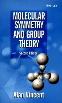 Molecular Symmetry and Group Theory. A Programmed Introduction to Chemical Applications, Paperback/Alan Vincent