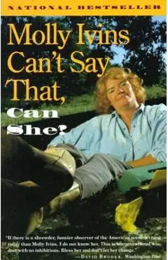 Molly Ivins Can't Say That, Can She? - Molly Ivins