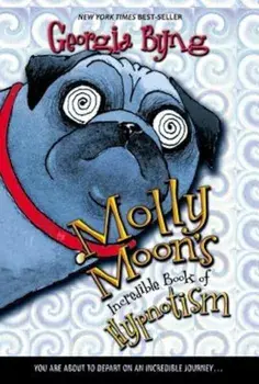 Molly Moon's Incredible Book of Hypnotism, Paperback/Georgia Byng