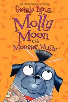 Molly Moon & the Monster Music, Paperback/Georgia Byng