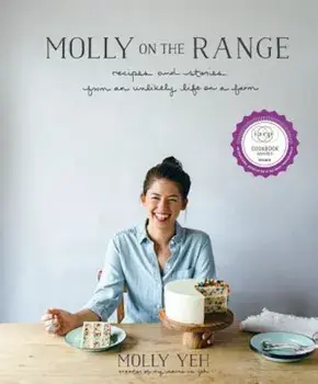 Molly on the Range: Recipes and Stories from an Unlikely Life on a Farm, Hardcover/Molly Yeh