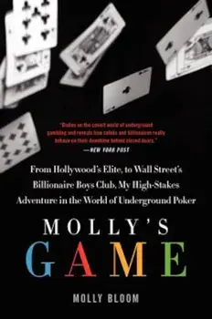 Molly's Game: From Hollywood's Elite to Wall Street's Billionaire Boys Club, My High-Stakes Adventure in the World of Underground Po, Paperback/Molly Bloom