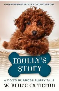 Molly's Story: A Dog's Purpose Puppy Tale - W. Bruce Cameron