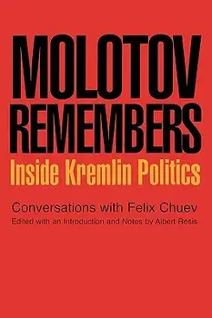 Molotov Remembers: Inside Kremlin Politics, Paperback/V. M. Molotov
