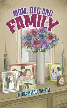 Mom, Dad and Family, Paperback/Muhammad Naeem