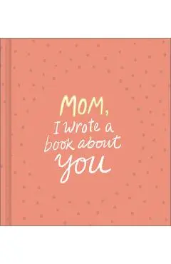 Mom, I Wrote a Book about You - M. H. Clark
