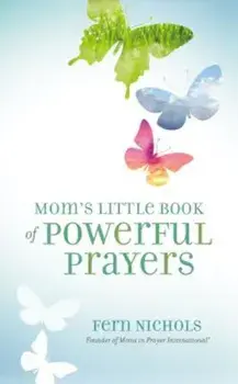 Mom's Little Book of Powerful Prayers, Paperback/Fern Nichols