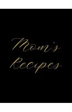 Mom's Recipes: Deluxe Recipe Binder, Cook Book To Write In All your Mother Recipes - Madzia Forhome