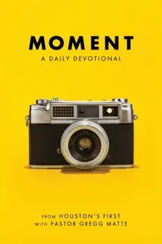 Moment: A Daily Devotional, Paperback/Gregg Matte