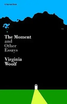 Moment and Other Essays, Paperback/Virginia Woolf
