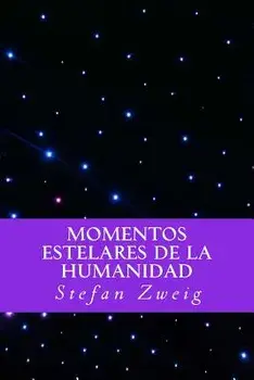 Momentos Estelares de La Humanidad (Spanish Editio) (Spanish), Paperback/Stefan Zweig