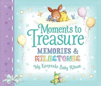 Moments to Treasure Keepsake Baby Album. Memories and Milestones, Hardback/Sophie Giles