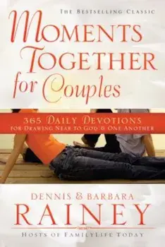 Moments Together for Couples: 365 Daily Devotions for Drawing Near to God & One Another, Paperback/Dennis Rainey