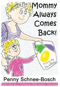 Mommy Always Comes Back, Paperback/Penny Schnee-Bosch