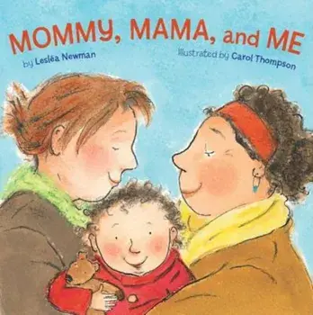 Mommy, Mama, and Me, Hardcover/Leslea Newman