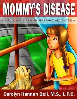 Mommy's Disease: Helping Children Understand Alcoholism, Paperback/Carolyn Hannan Bell