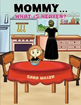 Mommy…What is Heaven?, Hardback/Sara Miller