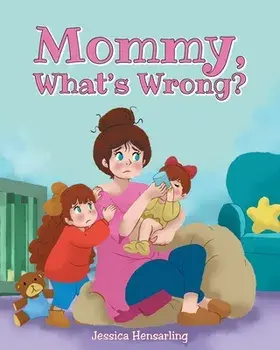 Mommy, What's Wrong?, Paperback/Jessica Hensarling