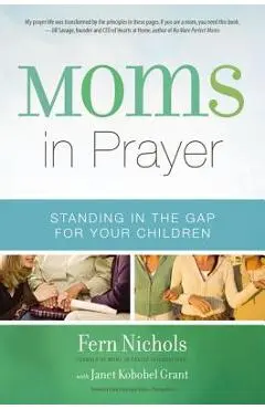Moms in Prayer: Standing in the Gap for Your Children - Fern Nichols