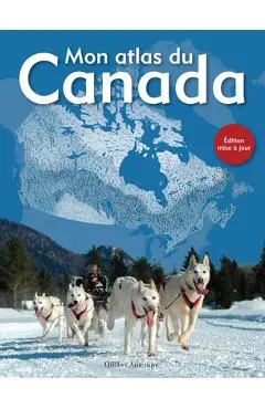 Mon Atlas Du Canada - Qu�bec Am�rique