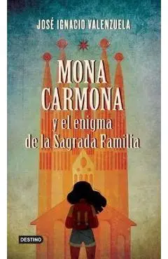 Mona Carmona Y El Enigma de la Sagrada Familia - José Ignacio Valenzuela