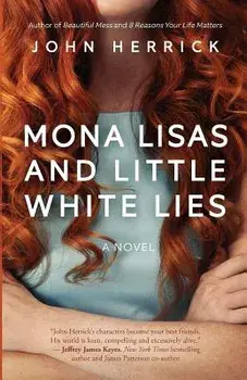 Mona Lisas and Little White Lies, Paperback/John Herrick