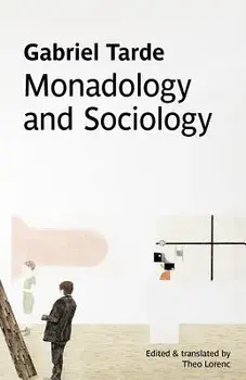 Monadology and Sociology, Paperback/Gabriel Tarde