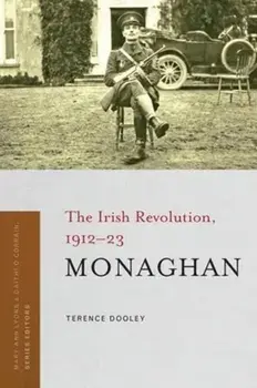 Monaghan. The Irish Revolution, 1912-23, Paperback/Terence Dooley