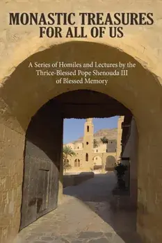 Monastic Treasures for All of Us, Paperback/His Holiness Pope Shenouda III