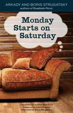 Monday Starts on Saturday - Boris Strugatsky