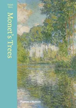 Monet's Trees: Paintings and Drawings by Claude Monet, Hardcover/Ralph Skea