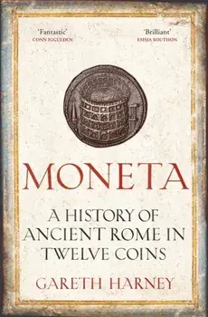 Moneta. Ancient Rome in Twelve Coins, Paperback/Gareth Harney