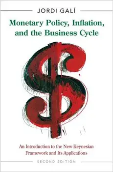 Monetary Policy, Inflation, and the Business Cycle: An Introduction to the New Keynesian Framework and Its Applications - Second Edition, Hardcover (2nd Ed.)/Jordi Gali